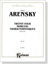 Arensky【Twenty Four Morceau Characteristiques , Op. 36】Piano Solo Arensky【Twenty Four Morceau Characteristiques , Op. 36】Piano Solo