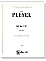 Pleyel【Six Duets , Opus 8】for Two Violins and Piano Pleyel【Six Duets , Opus 8】for Two Violins and Piano