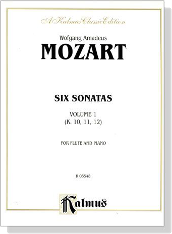 Mozart【Six Sonatas , K. 10 , K. 11 , K. 12】Volume 1 for Flute and Piano Mozart【Six Sonatas , K. 10 , K. 11 , K. 12】Volume 1 for Flute and Piano