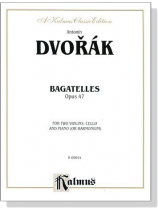 Dvorák【Bagatelles , Opus 47】for Two Violins , Cello and Piano (or Harmonium)
