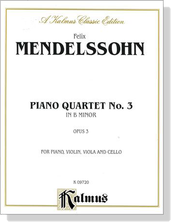 Mendelssohn【Piano Quartet No. 3 in B Minor , Opus 3】for Piano , Violin , Viola and Cello