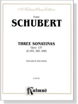Schubert【Three Sonatas, Op. 137 / D. 384 , 385 , 408】for Violin and Piano Schubert【Three Sonatas, Op. 137 / D. 384 , 385 , 408】for Violin and Piano