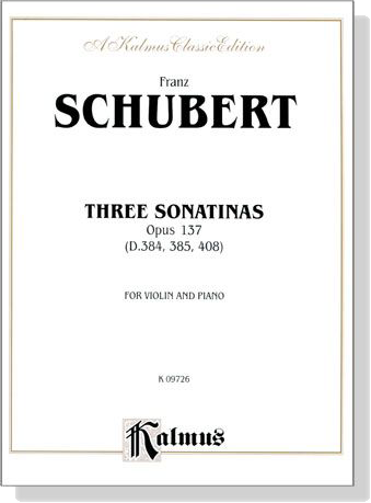Schubert【Three Sonatas, Op. 137  / D. 384 , 385 , 408】for Violin and Piano
