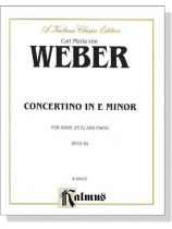 Weber【Concertino In E Minor , Opus 45】for Horn (In E) and Piano Weber【Concertino In E Minor , Opus 45】for Horn (In E) and Piano