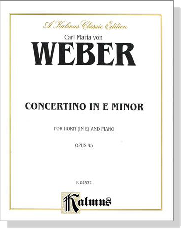 Weber【Concertino In E Minor , Opus 45】for Horn (In E) and Piano