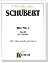 Schubert【Trio No. 1 , Opus 99 in B flat Major】for Piano , Violin and Cello Schubert【Trio No. 1 , Opus 99 in B flat Major】for Piano , Violin and Cello