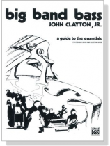 John Clayton, Jr.【 Big Band Bass】for Double Bass and Electric Bass John Clayton, Jr.【 Big Band Bass】for Double Bass and Electric Bass