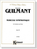 Alexander Guilmant【Morceau Symphonique , Opus 88】for Trombone and Piano Alexander Guilmant【Morceau Symphonique , Opus 88】for Trombone and Piano