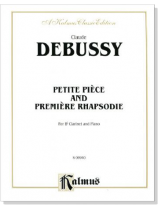 Debussy【Petite Pièce and Première Rhapsodie】for B♭ Clarinet and Piano Debussy【Petite Pièce and Première Rhapsodie】for B♭ Clarinet and Piano