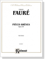 Faure【Pieces Breves Op. 84】for Piano Faure【Pieces Breves Op. 84】for Piano