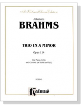 Brahms【Trio in A Minor , Opus 114】for Piano , Cello and Clarinet (or Violin or Viola)