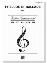 Balay【Prelude Et Ballade】for B♭ Cornet / Piano (Ⅳ) Balay【Prelude Et Ballade】for B♭ Cornet / Piano (Ⅳ)