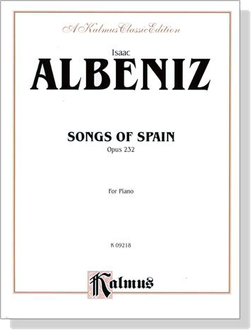 Isaac Albeniz【Songs of Spain , Opus 232】for Piano