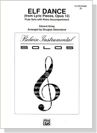 Edvard Grieg【Elf Dance , from Lyric Pieces, Opus 12】for Flute Solo with Piano Accompaniment Edvard Grieg【Elf Dance , from Lyric Pieces, Opus 12】for Flute Solo with Piano Accompaniment