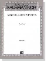 The Piano Works of Rachmaninoff【Miscellaneous Pieces】Piano Solo , Volume Ⅳ The Piano Works of Rachmaninoff【Miscellaneous Pieces】Piano Solo , Volume Ⅳ