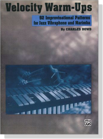 【Velocity Warm-Ups】92 Improvisational Patterns for Jazz Vibraphone and Marimba