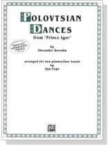 Borodin【Polovetsian Dances-from Prince Igor】Arranged for Two Pianos / Four Hands Borodin【Polovetsian Dances-from Prince Igor】Arranged for Two Pianos / Four Hands