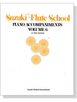 Suzuki Flute School 【Volume 6】Piano Accompaniments Suzuki Flute School 【Volume 6】Piano Accompaniments