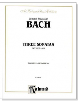 J. S. Bach【Three Sonatas BWV 1027 - 1029】for Cello and Piano J. S. Bach【Three Sonatas BWV 1027 - 1029】for Cello and Piano