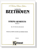 Beethoven【String Quartets , Volume Ⅲ】Op. 127 , 130 , 131 , 132 , 133 , 135