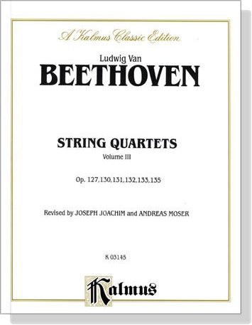 Beethoven【String Quartets , Volume Ⅲ】Op. 127 , 130 , 131 , 132 , 133 , 135