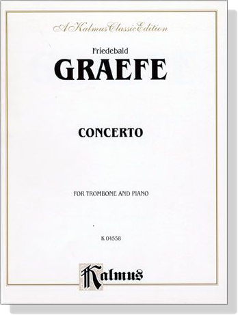 Friedebald Graefe【Concerto】for Trombone and Piano Friedebald Graefe【Concerto】for Trombone and Piano