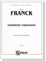 Franck【 Symphonic Variations】for Two Pianos , Four Hands Franck【 Symphonic Variations】for Two Pianos , Four Hands