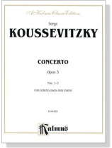 Koussevitzky【Concerto Opus 3 Nos. 1-3】for String Bass and Piano Koussevitzky【Concerto Opus 3 Nos. 1-3】for String Bass and Piano