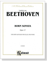Beethoven【Horn Sonata , Opus 17】for Horn (or Violin or Cello) and Piano Beethoven【Horn Sonata , Opus 17】for Horn (or Violin or Cello) and Piano