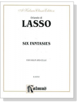 Lasso【Six Fantasies】for Violin and Cello Lasso【Six Fantasies】for Violin and Cello
