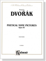 Dvorák【Poetical Tone Pictures , Opus 85】for Piano Dvorák【Poetical Tone Pictures , Opus 85】for Piano