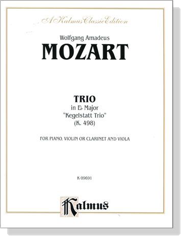 Mozart【Trio in E♭ Major , Kegelstatt-Trio , K.498】for Piano , Violin or Clarinet and Viola Mozart【Trio in E♭ Major , Kegelstatt-Trio , K.498】for Piano , Violin or Clarinet and Viola