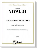 A. Vivaldi【Sonate Da Camera A Tre , Opus 1, Book One : Sonatas Ⅰ- Ⅵ】for Two Violins and Cello (Basso Continuo) A. Vivaldi【Sonate Da Camera A Tre , Opus 1, Book One : Sonatas Ⅰ- Ⅵ】for Two Violins and Cello (Basso Continuo)