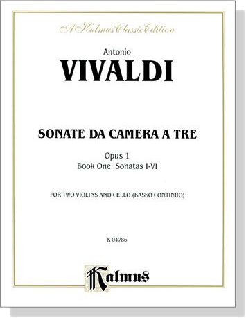 A. Vivaldi【Sonate Da Camera A Tre , Opus 1, Book One : Sonatas Ⅰ- Ⅵ】for Two Violins and Cello (Basso Continuo)