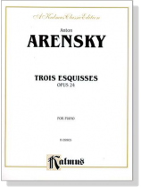 Arensky【Trois Esquisses , Opus 24】for Piano Arensky【Trois Esquisses , Opus 24】for Piano