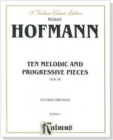 Richard Hofmann【Ten Melodic and Progressive Pieces , Op. 58】for Oboe and Piano Richard Hofmann【Ten Melodic and Progressive Pieces , Op. 58】for Oboe and Piano