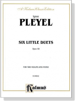 Pleyel【Six Little Duets , Opus 48】for Two Violins and Piano Pleyel【Six Little Duets , Opus 48】for Two Violins and Piano