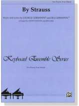 George Gershwin and Ira Gershwin【By Strauss】for Two Pianos , Four Hands George Gershwin and Ira Gershwin【By Strauss】for Two Pianos , Four Hands
