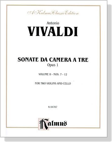 A. Vivaldi【Sonate Da Camera A Tre , Opus 1 , Volume Ⅱ - Nos. 7- 12】 for Two Violins and Cello