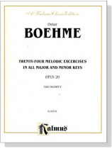 Boehme【Twenty-Four Melodic Excercises】in All Major and Minor Keys , Opus 20 for Trumpet Boehme【Twenty-Four Melodic Excercises】in All Major and Minor Keys , Opus 20 for Trumpet