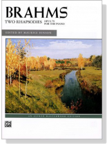 Brahms【Two Rhapsodies , Op. 79】for the Piano Brahms【Two Rhapsodies , Op. 79】for the Piano