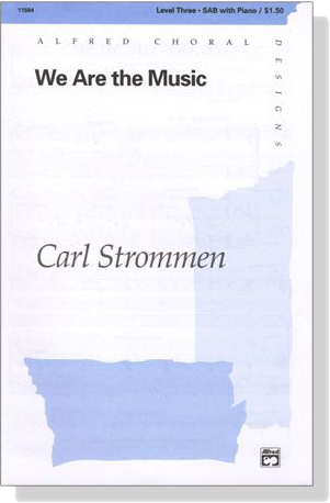 Carl Strommen【We Are the Music】SAB with Piano