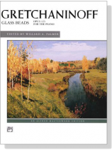 Gretchaninoff【Glass Beads , Opus 123】 for The Piano Gretchaninoff【Glass Beads , Opus 123】 for The Piano