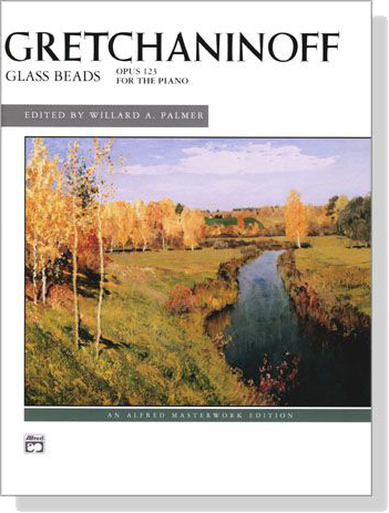 Gretchaninoff【Glass Beads , Opus 123】 for The Piano