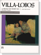 Villa-Lobos【A Prole Do Bebe No. 1 (The Baby's Family)】for The Piano Villa-Lobos【A Prole Do Bebe No. 1 (The Baby's Family)】for The Piano