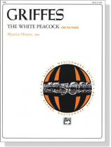 Griffes【The White Peacock , Op. 7 No. 1】for The Piano Griffes【The White Peacock , Op. 7 No. 1】for The Piano