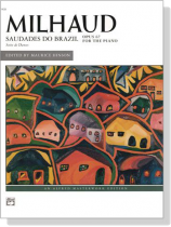 Milhaud【Saudades do Brazil , Opus 67】for The Piano Milhaud【Saudades do Brazil , Opus 67】for The Piano