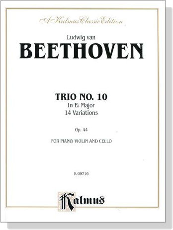 Beethoven【Trio No. 10 - 14 Variations , Op. 44 In E♭ Major】for Piano , Violin and Cello Beethoven【Trio No. 10 - 14 Variations , Op. 44 In E♭ Major】for Piano , Violin and Cello