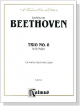 Beethoven【Trio No. 8 In B♭ Major】for Piano , Violin and Cello Beethoven【Trio No. 8 In B♭ Major】for Piano , Violin and Cello