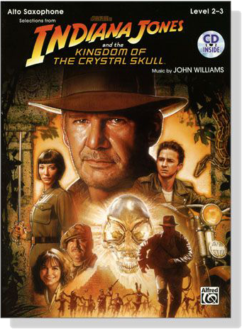 Selections From Indiana Jones and the Kingdom Of The Crystal Skull【CD+樂譜】Alto Saxophone, Level 2-3